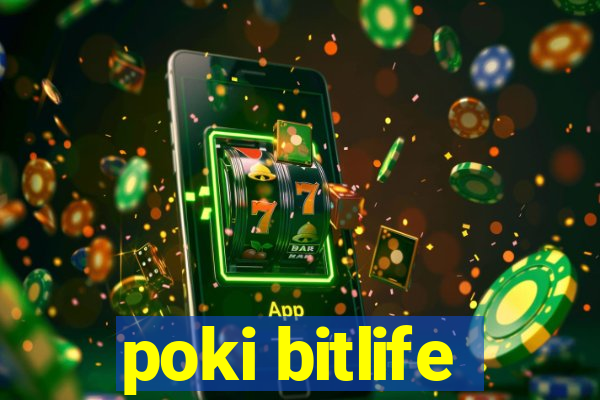 poki bitlife
